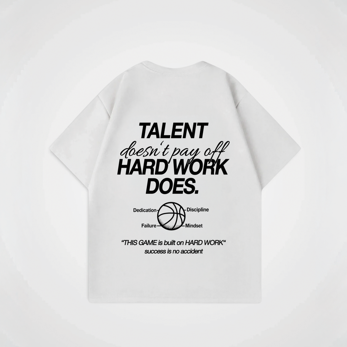TALENT DOESNT PAY OFF HARD WORK DOES SHIRT