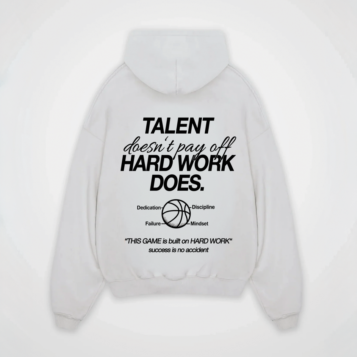 TALENT DOESNT PAY OFF HARD WORK DOES HOODIE